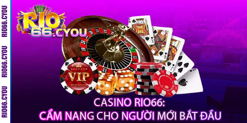 Casino Rio66: Cẩm nang cho người mới bắt đầu