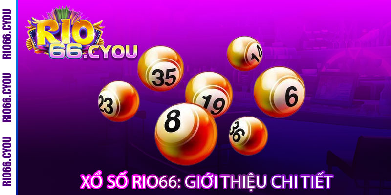 Xổ Số Rio66 – Một vé mua, vạn niềm vui, trúng lớn đổi đời 2 Xổ Số Rio66: Giới Thiệu Chi Tiết
